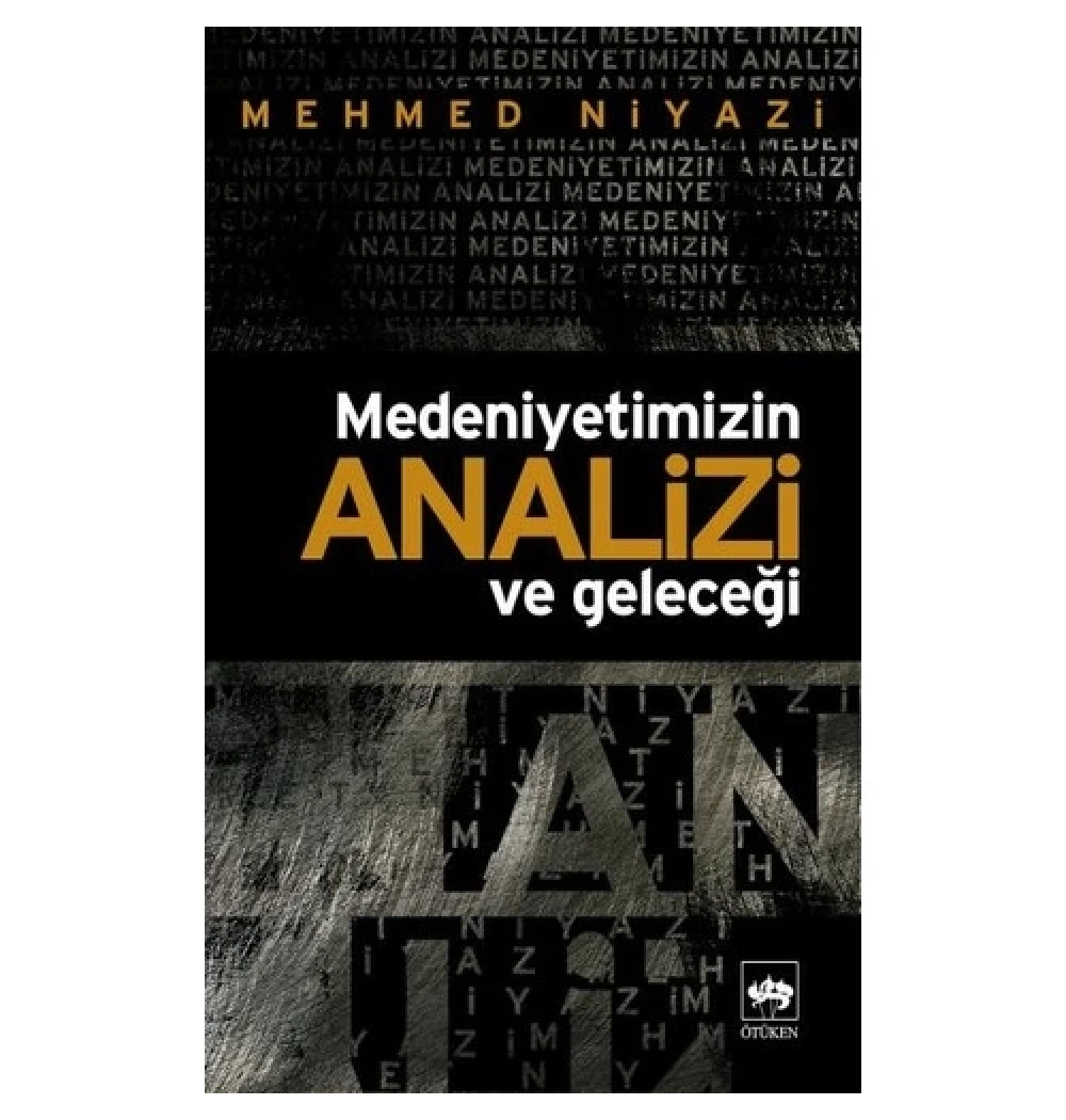 Medeniyetimizin Analizi Ve Geleceği  Mehmed Niyazi  Ötüken
