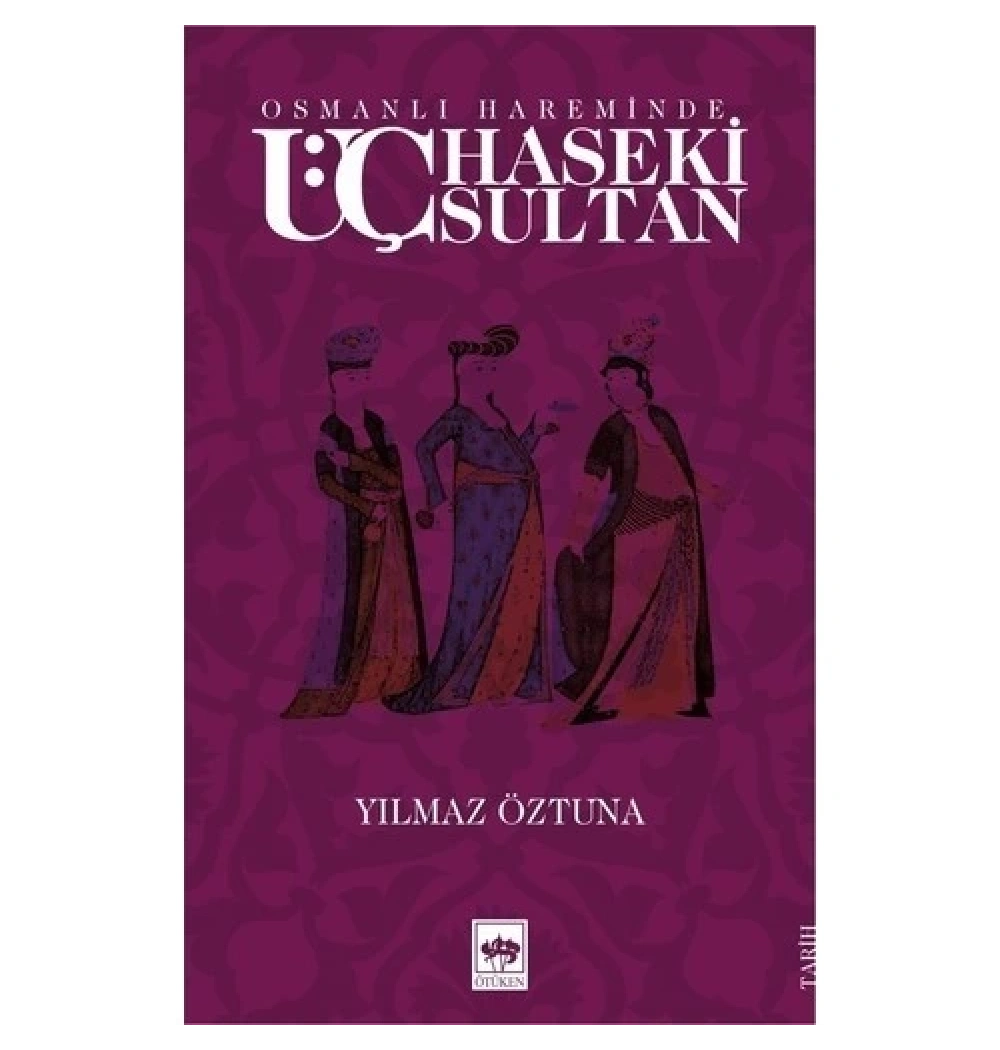 Osmanlı Hareminde Üç Haseki Sultan.Yılmaz Öztuna