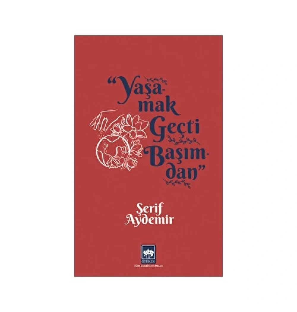 Yaşamak Geçti Başımdan Şerif Aydemir Ötüken