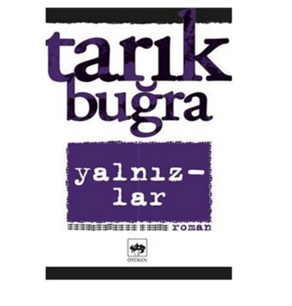 Yalnızlar  Tarık Buğra   Ötüken