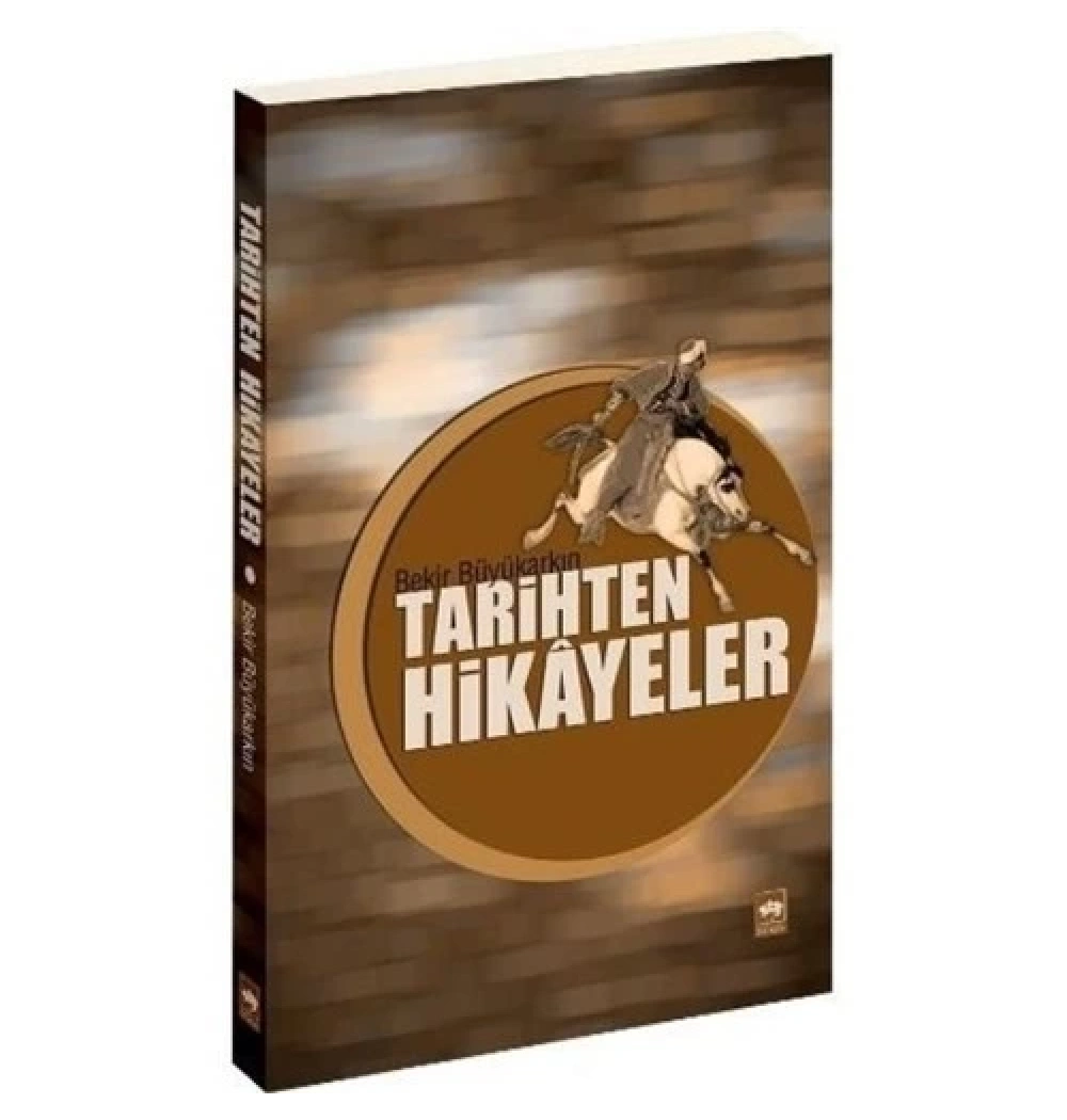 Tarihten Hikayeler   Bekir Büyükarkın  Ötüken