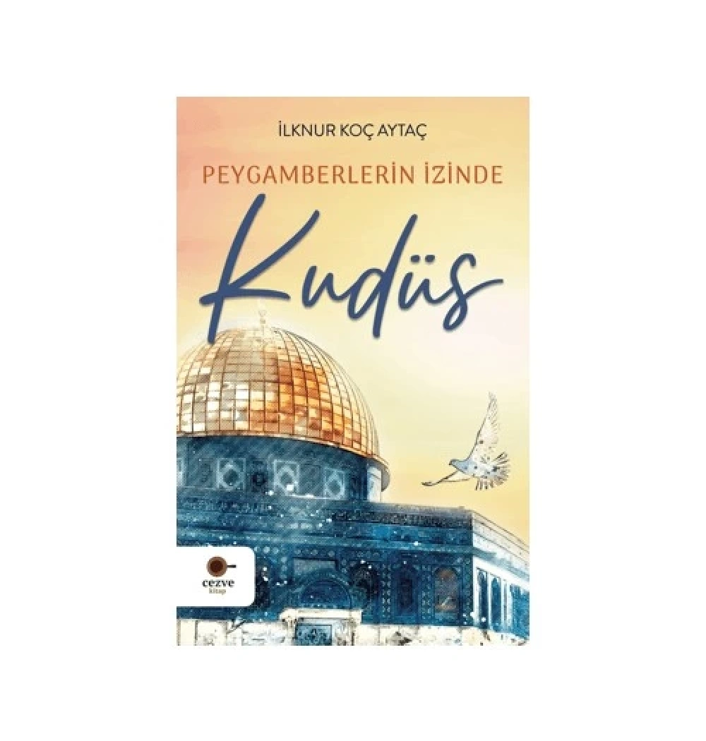 Peygamberlerin İzinde Kudüs İlknur Koç Aytaç Cezve Çocuk