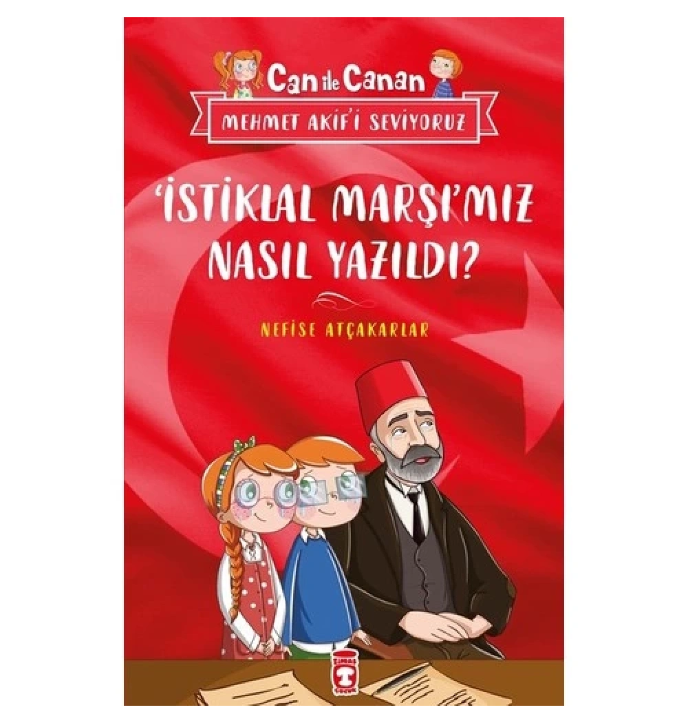 Can İle Canan İstiklal Marşımız Nasıl Yazıldı Nefise Atçakarlar Timaş