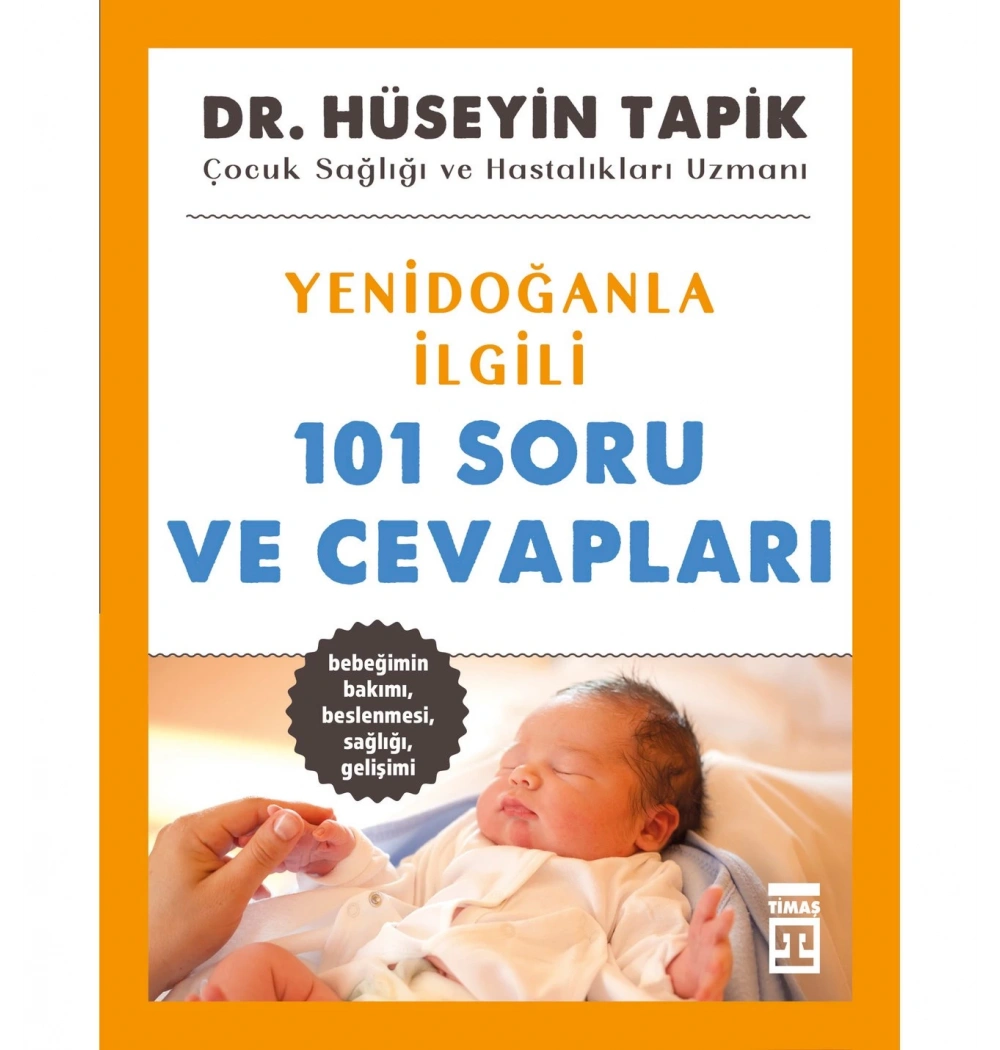 Yenidoğanla İlgili 101 Soru Ve Cevapları Dr.Hüseyin Tapik Timaş