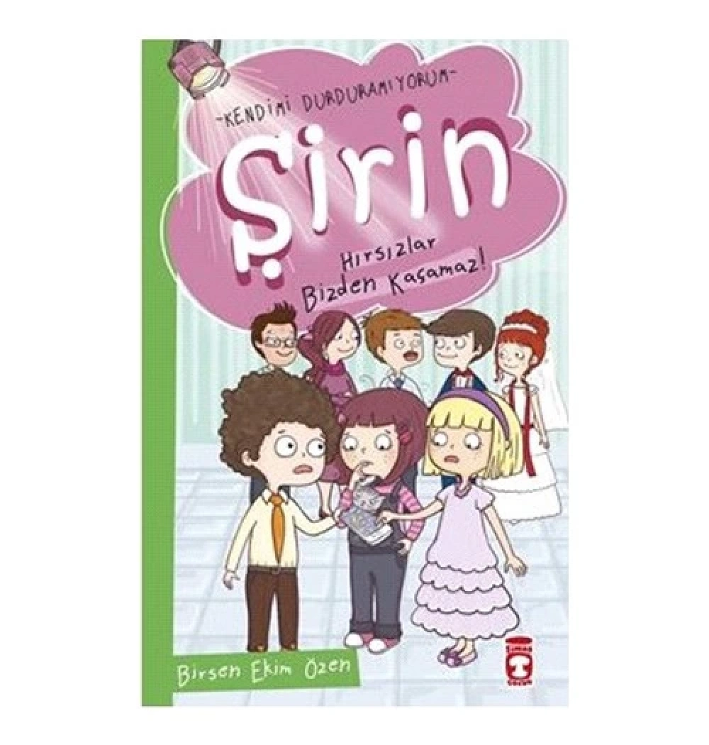 Şirin Hırsızlar Bizden Kaçamaz  Kendimi Durduramıyorum 1  B.Ekim Özen    Timaşçocuk