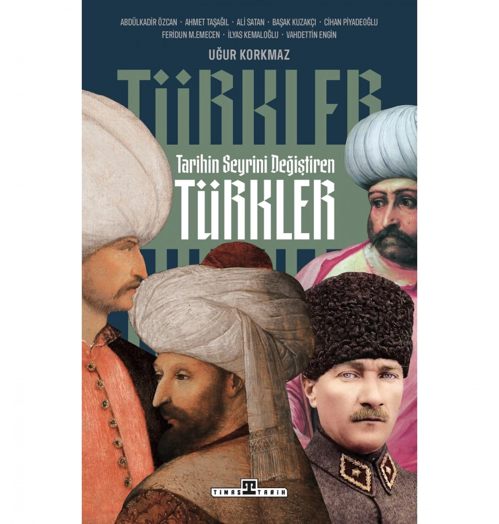 Tarihin Seyrini Değiştiren Türkler Uğur Korkmaz Timaş