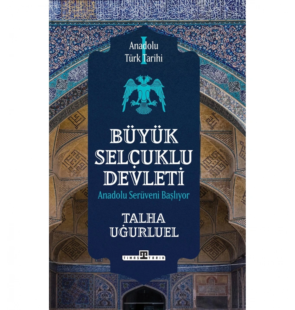 Büyük Selçuklu Devleti Talha Uğurluel Timaş