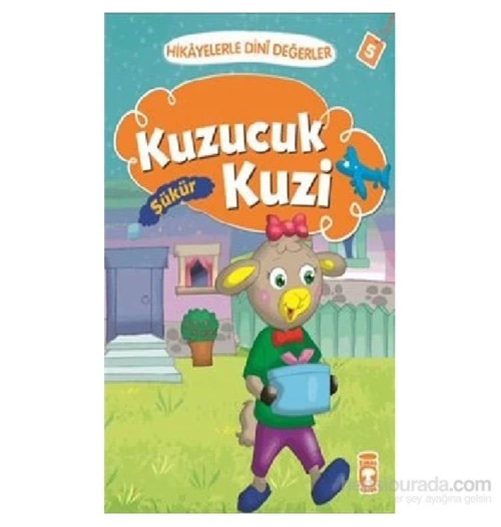 Kuzucuk Kuzi Hikayelerle Dini Değerler Şükür    Timaş  Çocuk