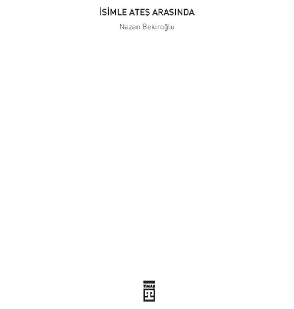 İsimle Ateş Arasında - Nazan Bekiroğlu - Timaş