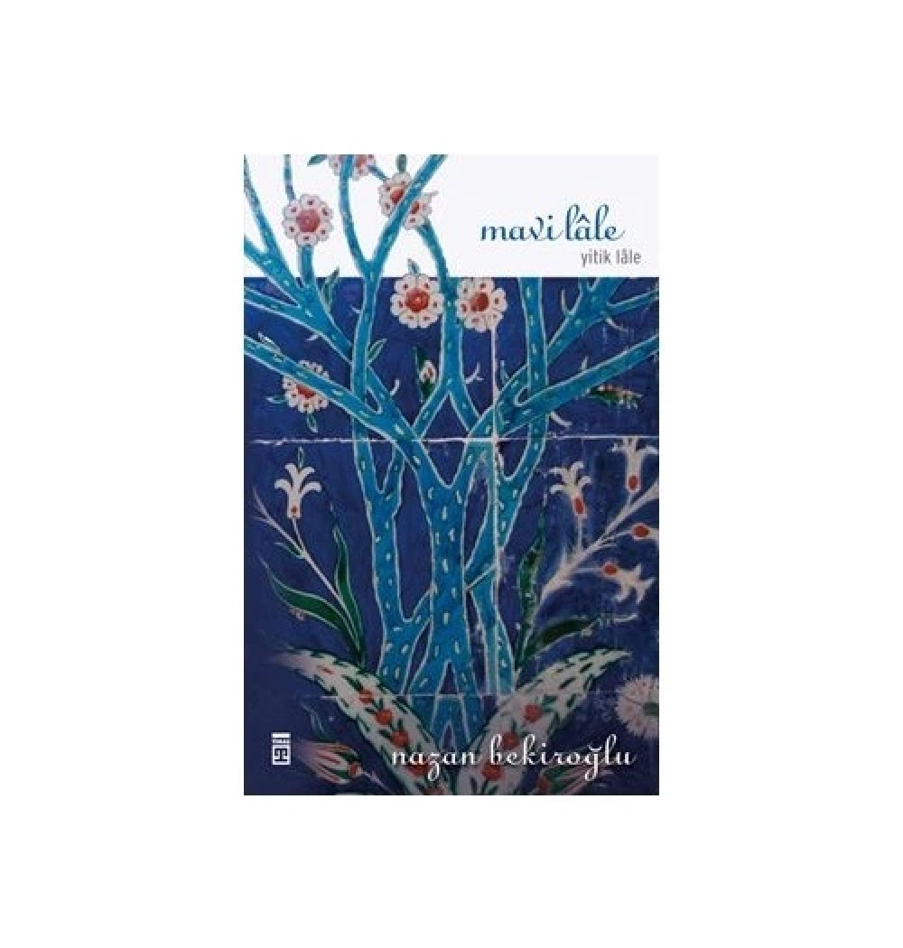 Mavi Lale Yitik Lale Nazan Bekiroğlu Timaş