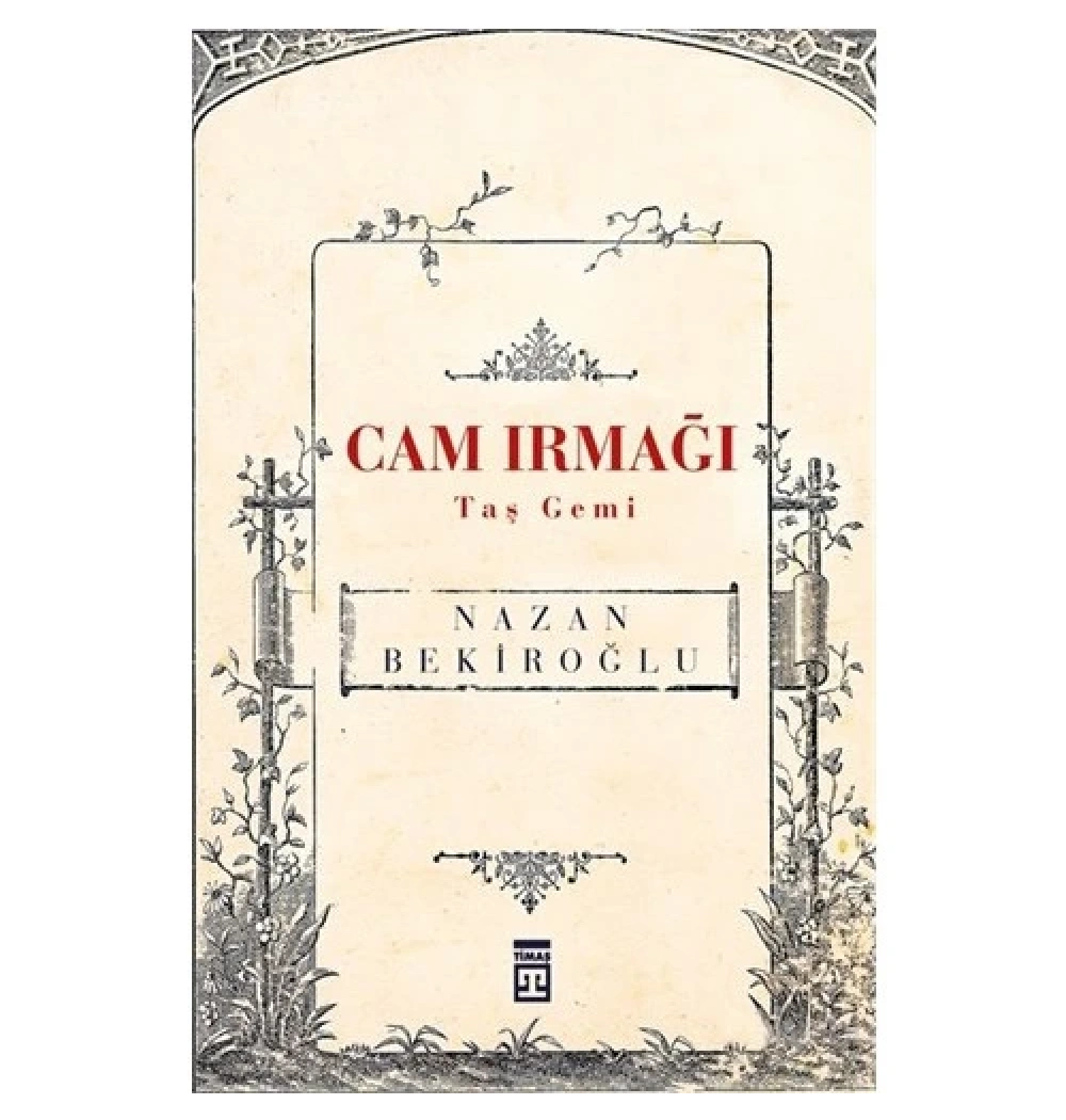 Cam Irmağı Taş Gemi Nazan Bekiroğlu- Timaş