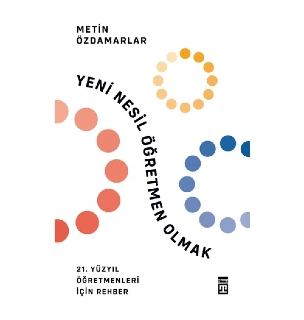 Yeni Nesil Öğretmen Olmak Metin Özdamarlar Timaş