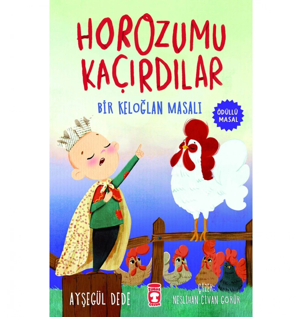 Horozumu Kaçırdılar Bir Keloğlan Masalı Ayşegül Dede   2-3.Sınıf    Timaş Çocuk