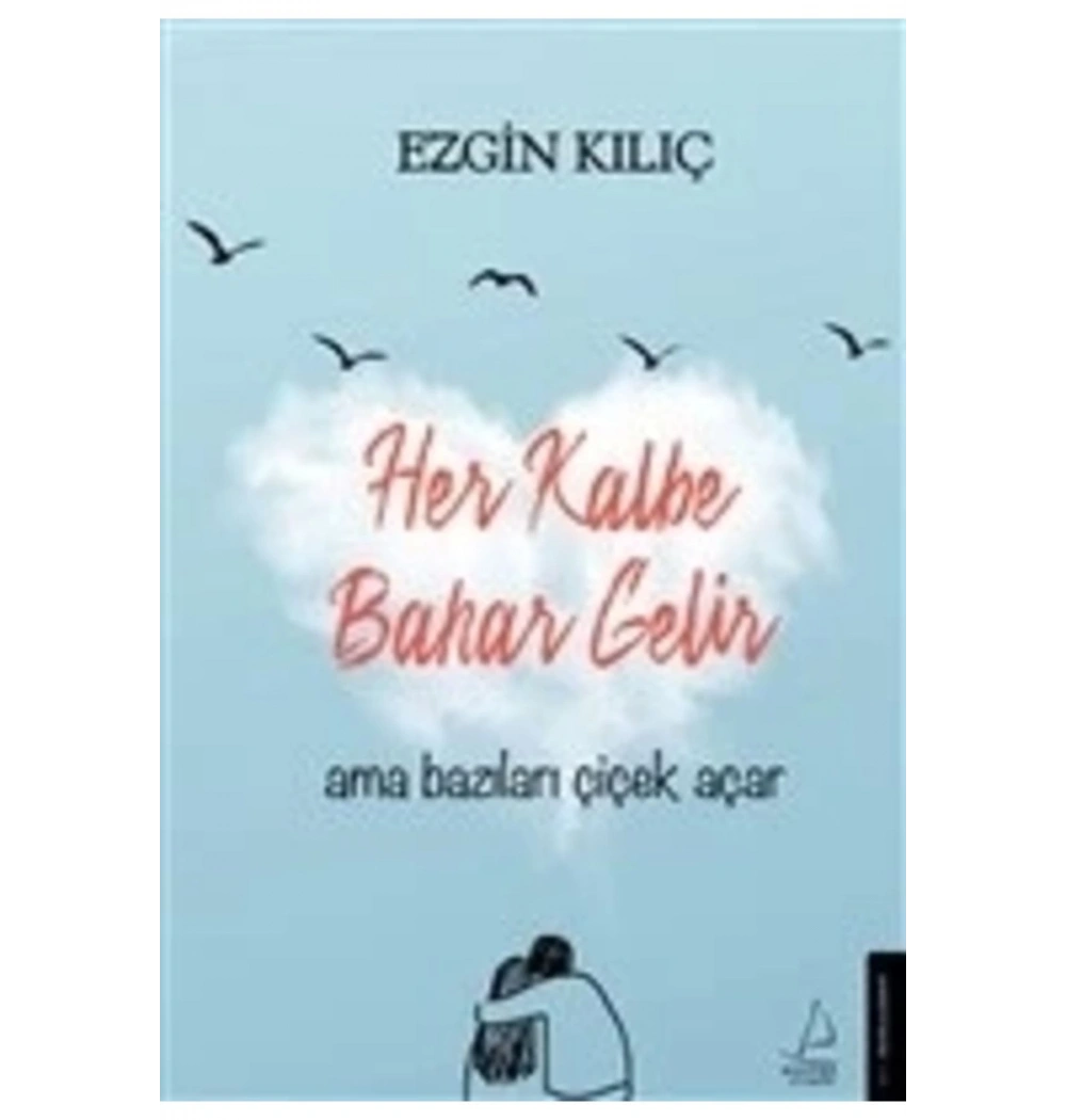 Her Kalbe Bahar Gelir Ezgin Kılıç Destek Yayın