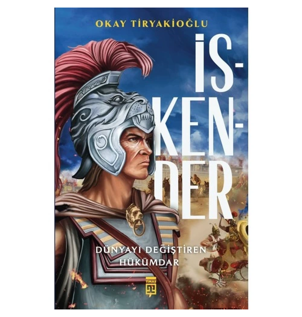 İskender Dünyayı Değiştiren Hükümdar Okay Tiryakioğlu Timaş