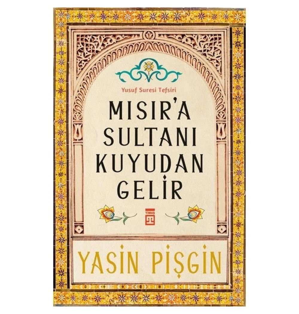 Mısıra Sultanı Kuyudan Gelir Yusuf Suresi Tefsiri Yasin Pişgin Timaş