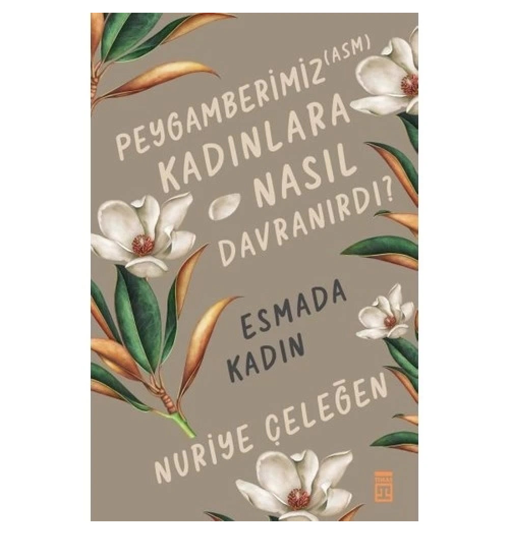 Peygamberimiz Kadınlara Nasıl Davranırdı Esmada Kadın Nuriye Çeleğen