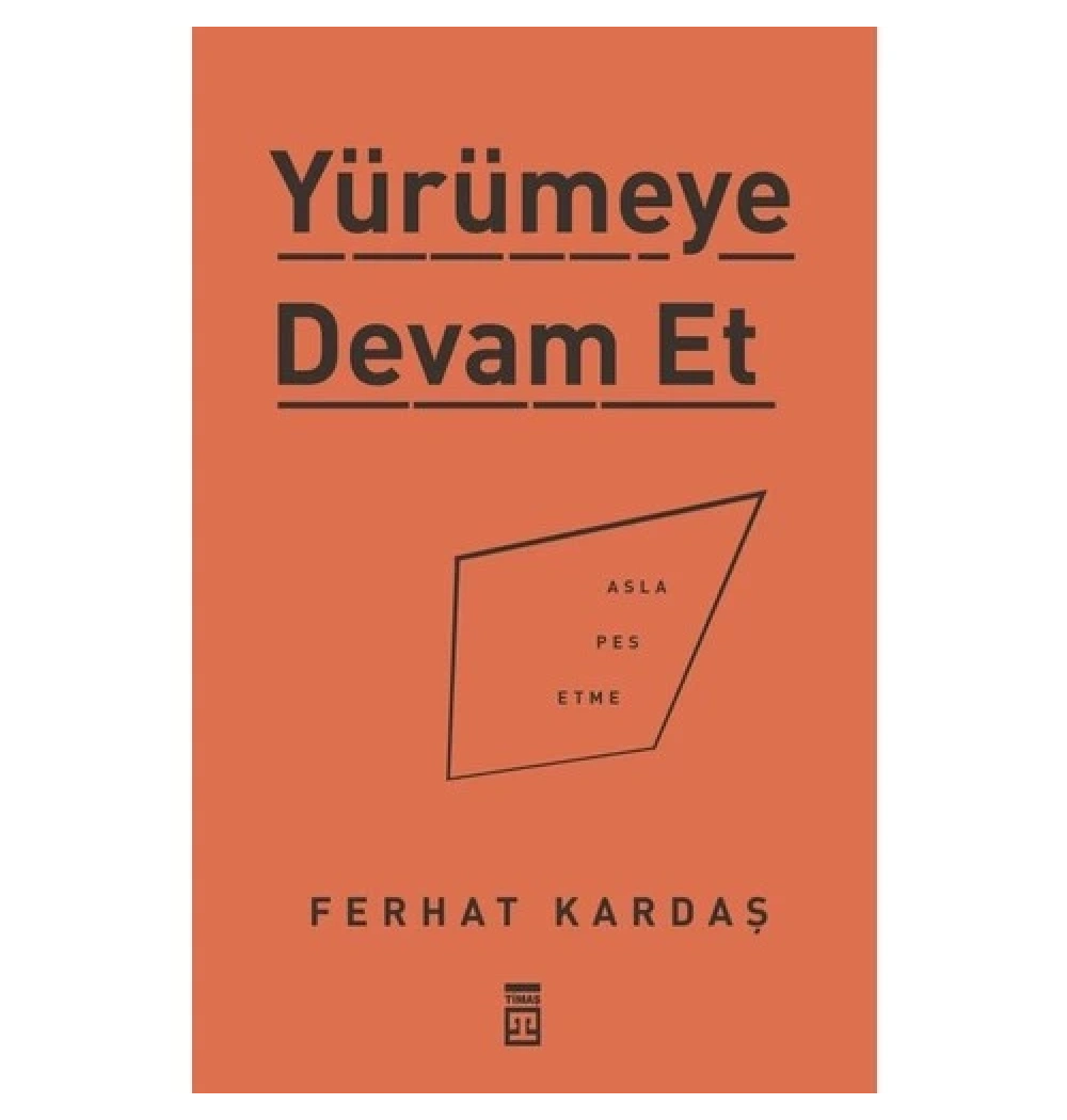 Yürümeye Devam Et Asla Pes Etme Ferhat Kardeş  Timaş