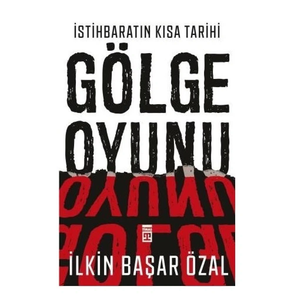 İstihbaratın Kısa Tarihi Gölge Oyunu İlkin Başar Özal Timaş