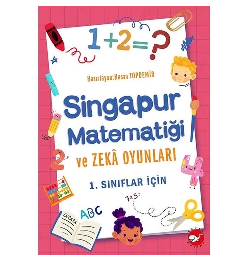 1.Sınıflar İçin Singapur Matematiği Ve Zeka Oyunları Beyaz Balina