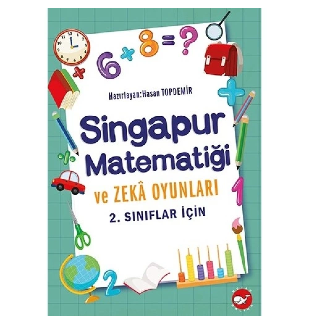 2.Sınıflar İçin Singapur Matematiği Ve Zeka Oyunları  Beyaz Balina