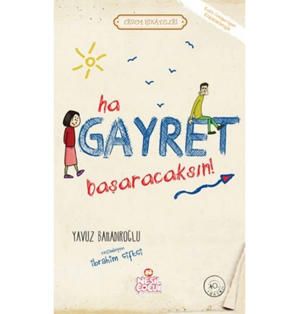 Erdem Hikayeleri - Ha Gayret Başaracaksın    Y.Bahadıroğlu Nesil