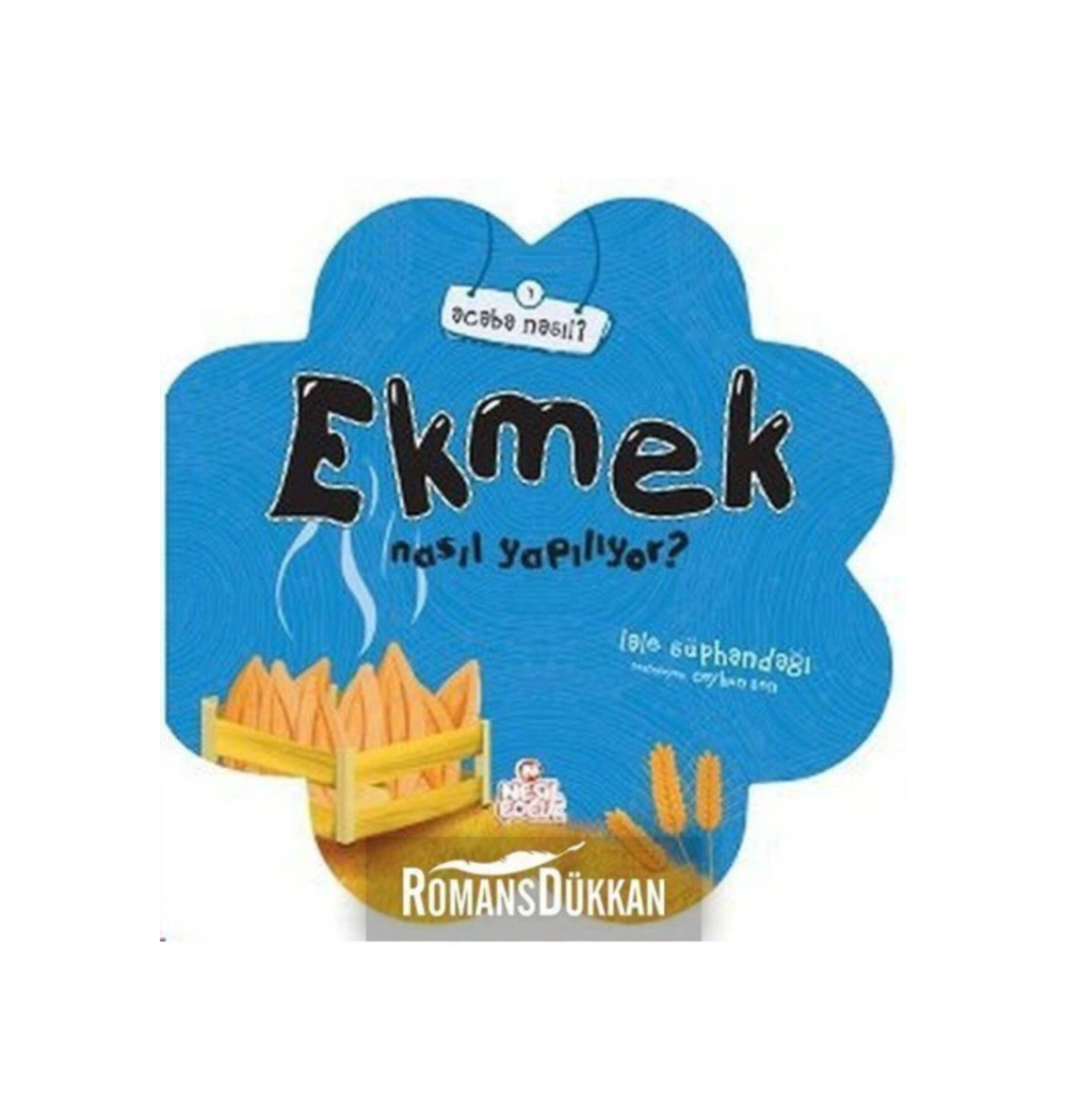 Acaba Nasıl 7- Ekmek Nasıl Yapılıyor (5+) - Nesil