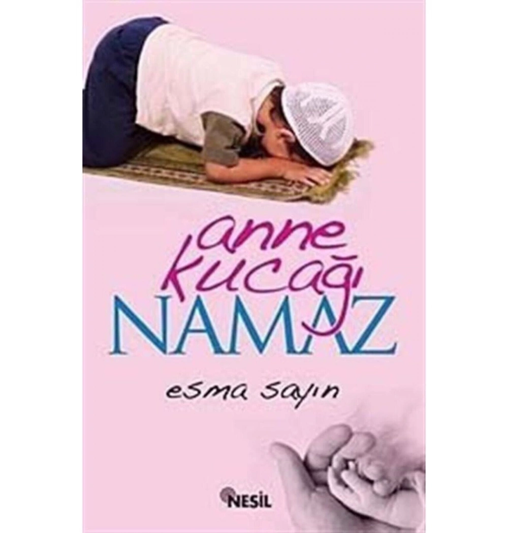 Anne Kucağı Namaz - Nesil Yayınları