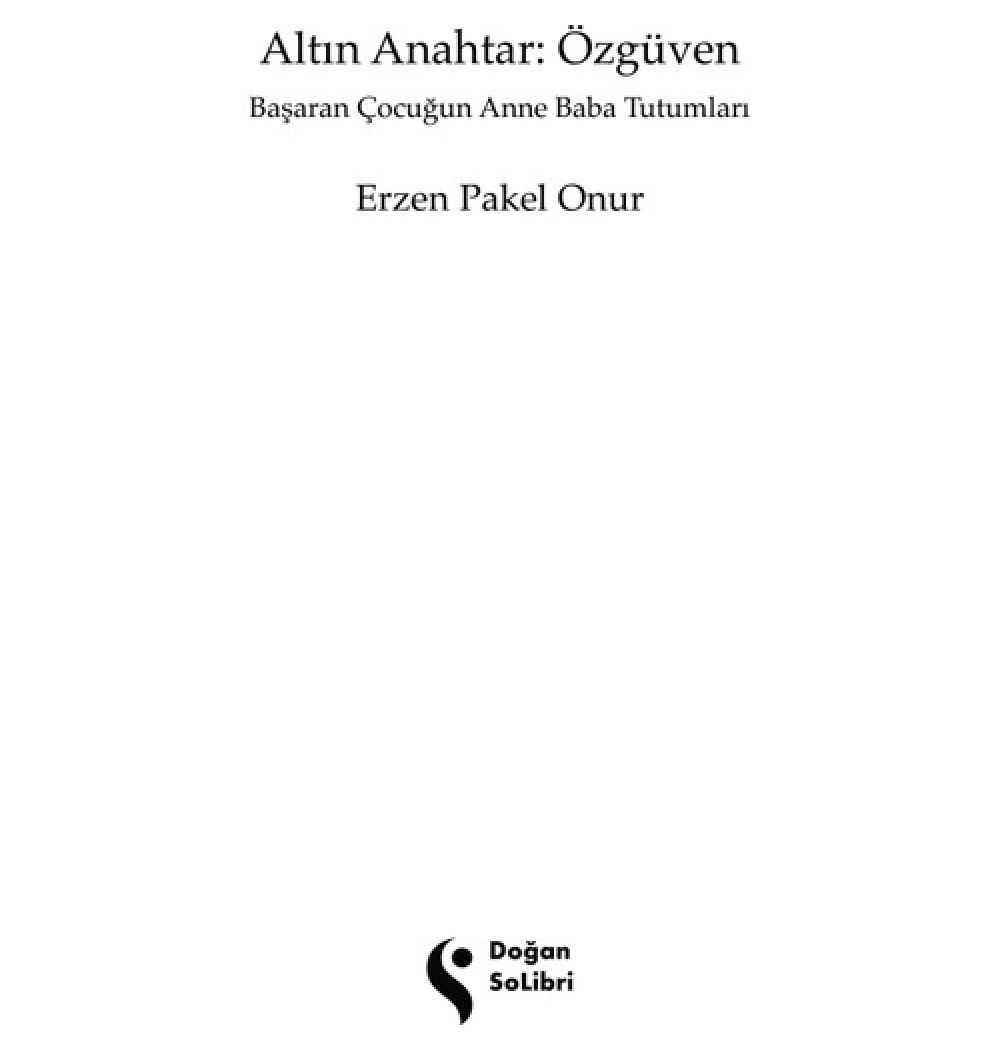 Altın Anahtar Özgüven Başaran Çocuğun Anne Baba Tutumları