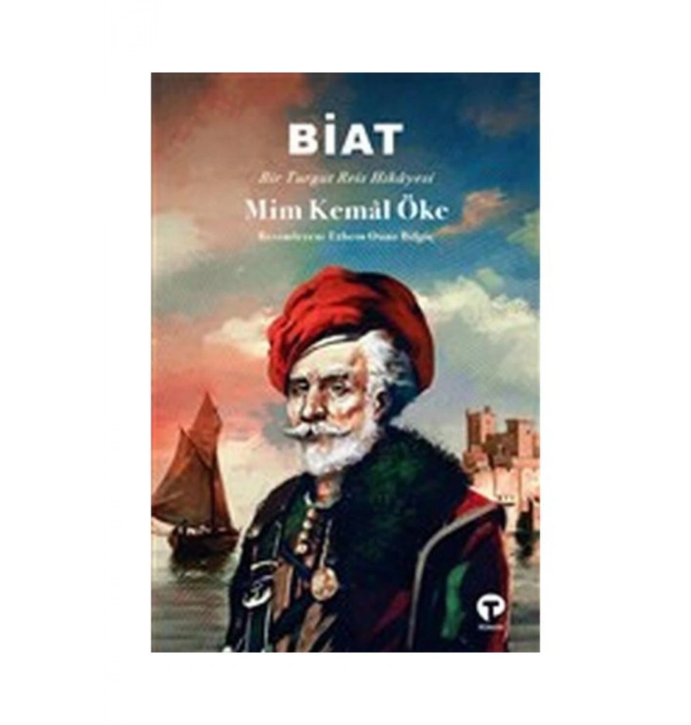 Biat Bir Turgut Reis Hikayesi Mim Kemal Öke Turkuvaz Kitap