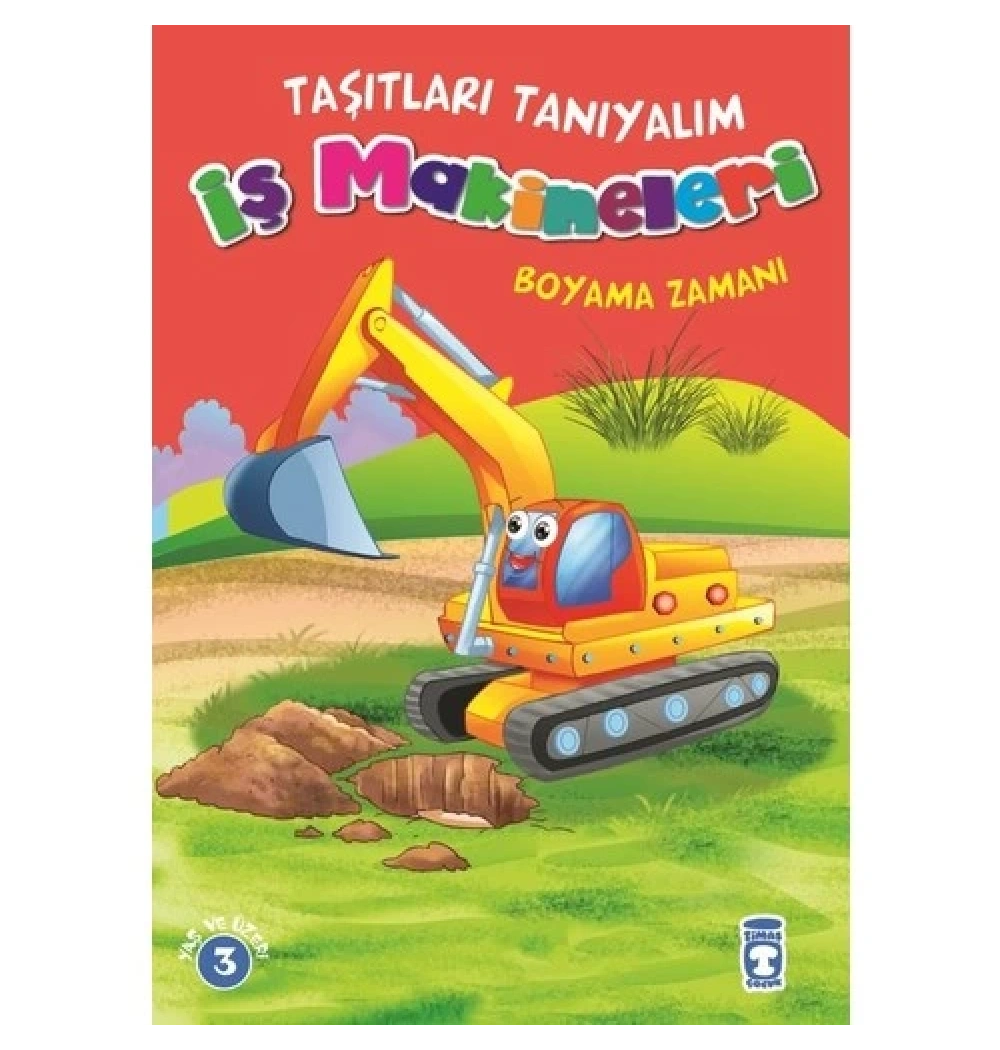 Taşıtları Tanıyalım İş Makineleri Boyama Zamanı Timaşçocuk