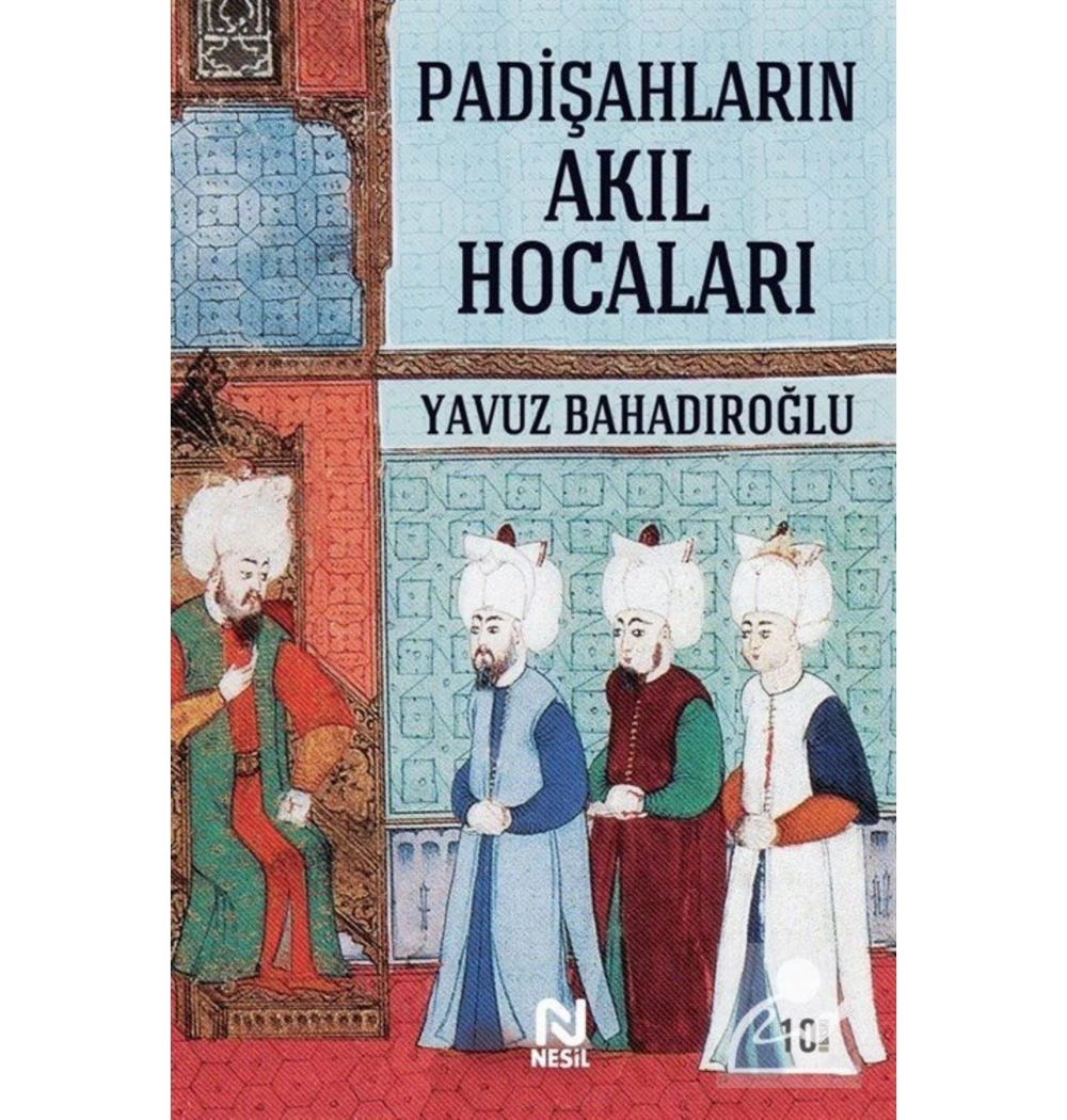 Padişahların Akıl Hocaları  Yavuz Bahadıroğlu  Nesil
