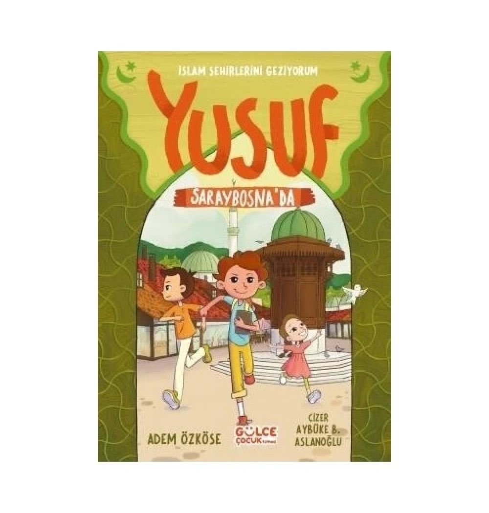 Yusuf Saraybosnada  Adem Özköse  Gülce Çocuk