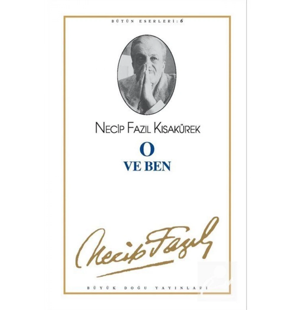 O Ve Ben 06 Necip Fazıl Kısakürek  Büyük  Doğu