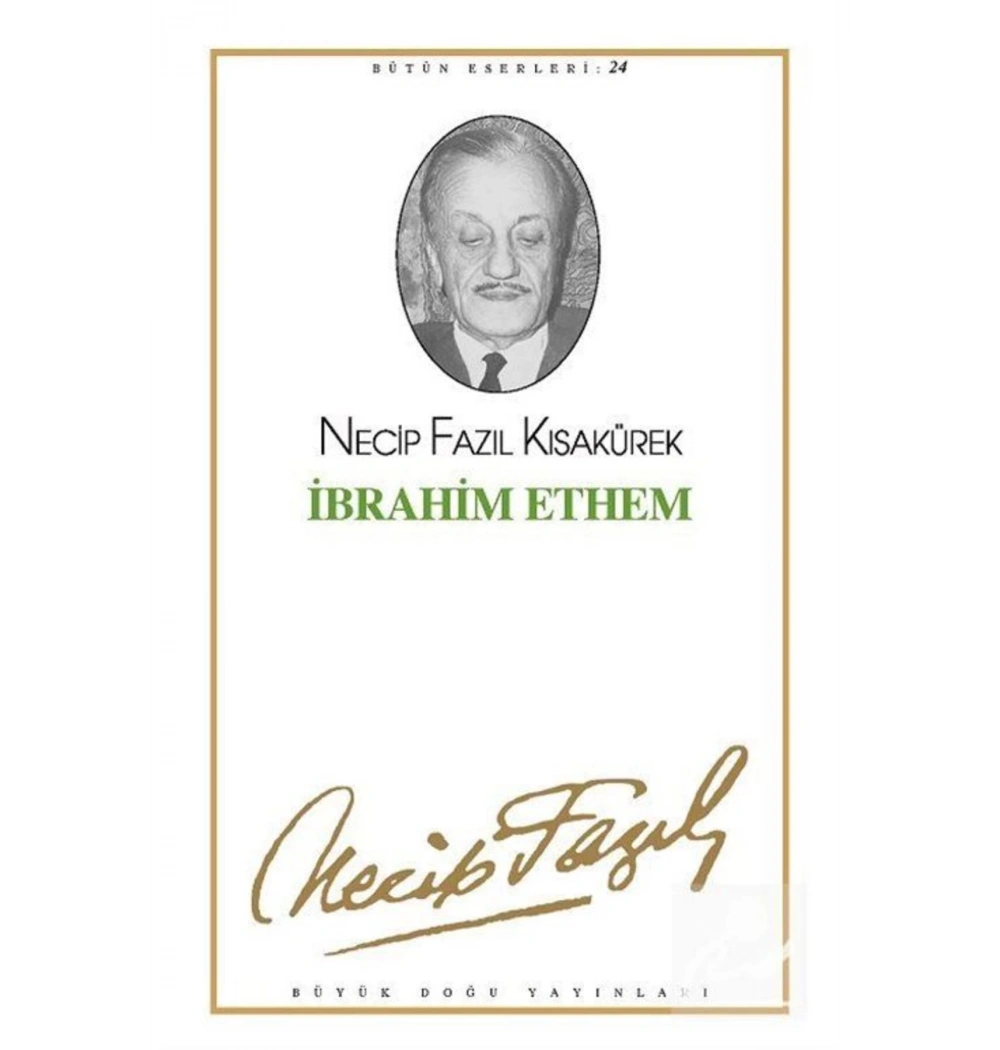 İbrahim Ethem 023 Necip Fazıl Kısakürek - Büyük Doğu Yayınları