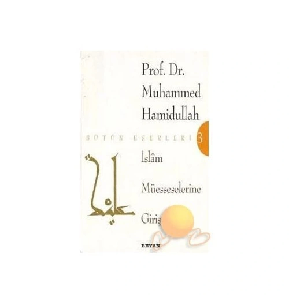 İslam Müesseselerine Giriş.Muhammed Hamidullah     Beyan