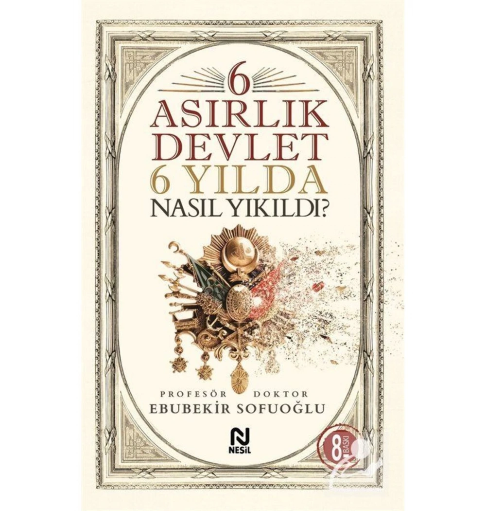 6 Asırlık Devlet 6 Yılda Nasıl Yıkıldı   Ebubekir Sofuoğlu    Nesil