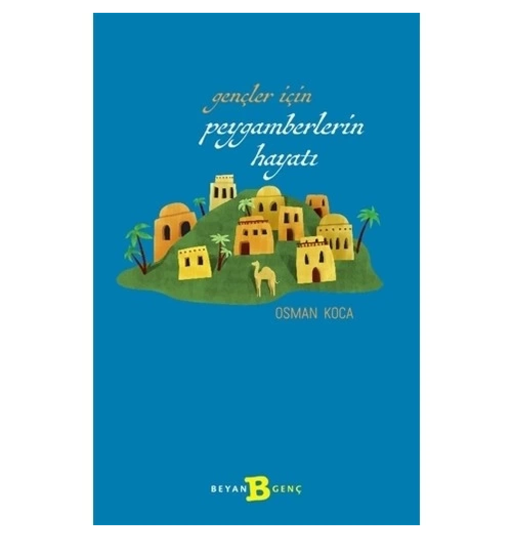 Gençler İçin Peygamberimizin Hayatı    Osman Koca   Beyan