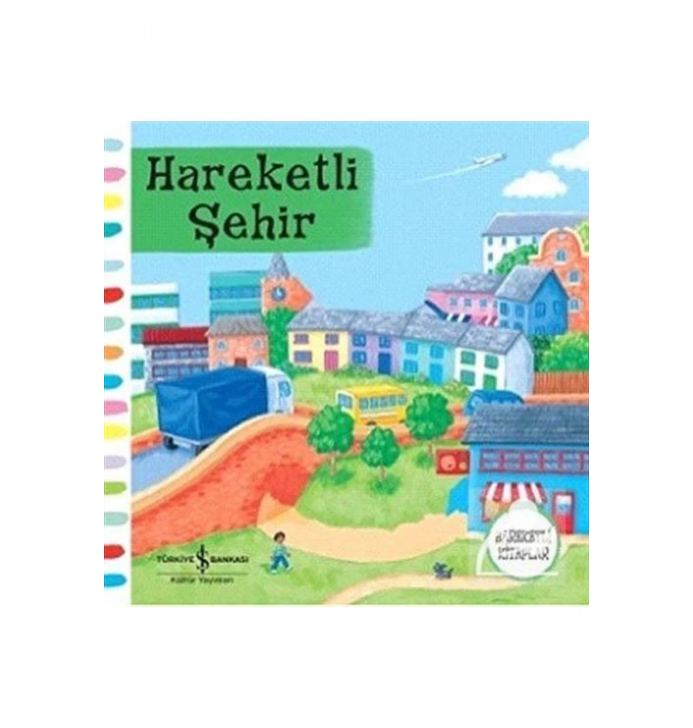 Hareketli Şehir   Hareketli Kitaplar 2-5 Yaş      İş Bankası