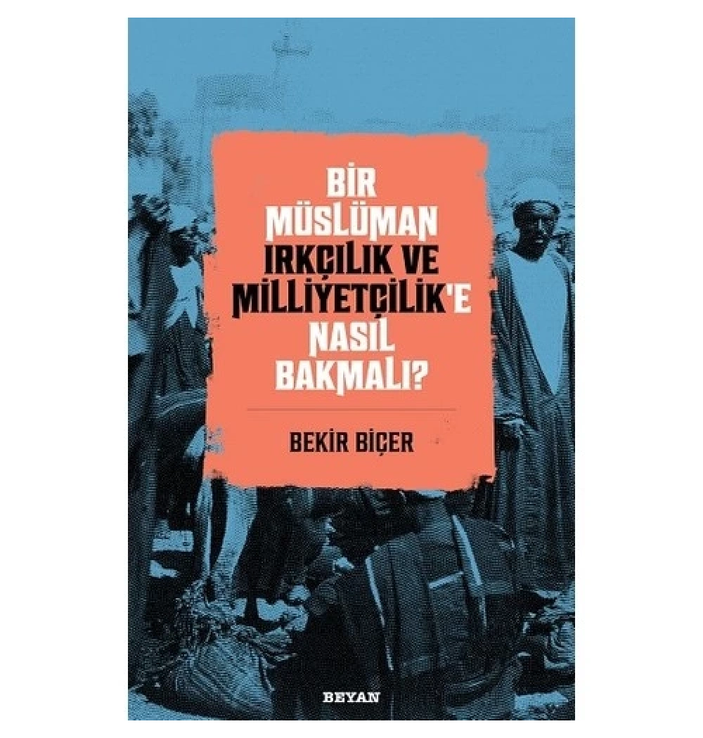 Bir Müslüman Irkçılık Ve Milliyetçilike Nasıl Bakmalı  Beyan