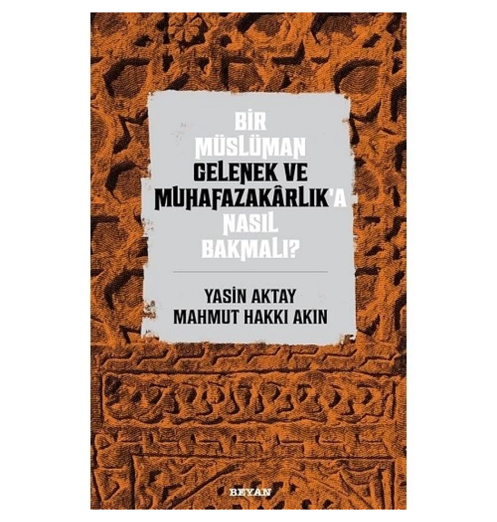 Bir Müslüman Gelenek Ve Muhafazakarlıka Nasıl Bakmalı  Beyan