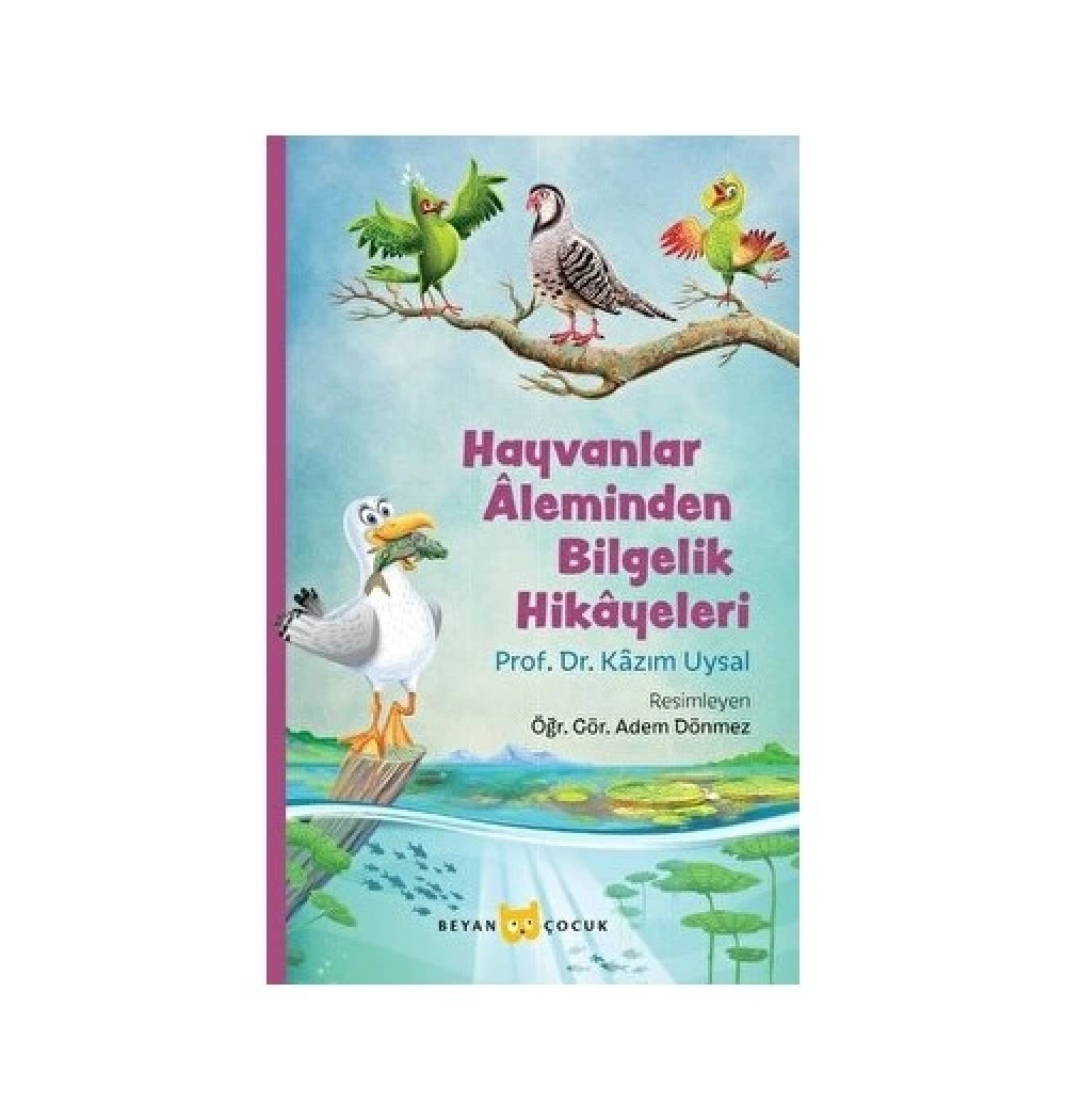 Hayvanlar Aleminden Bilgelik Öyküleri Kazım Uysal  Beyan Çocuk
