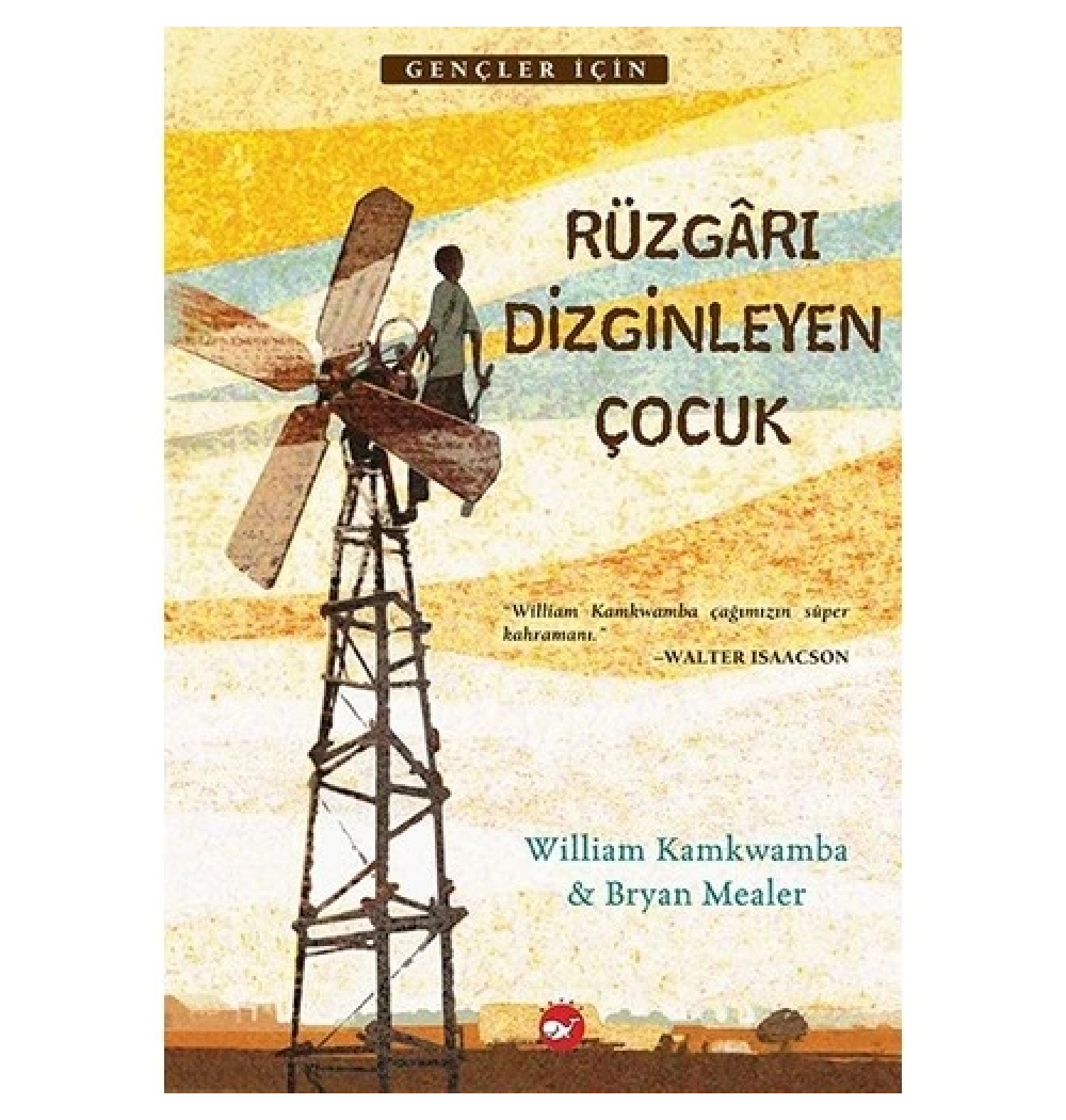 Rüzgarı Dizginleyen Çocuk  William Kamkwamba   Beyaz Balina
