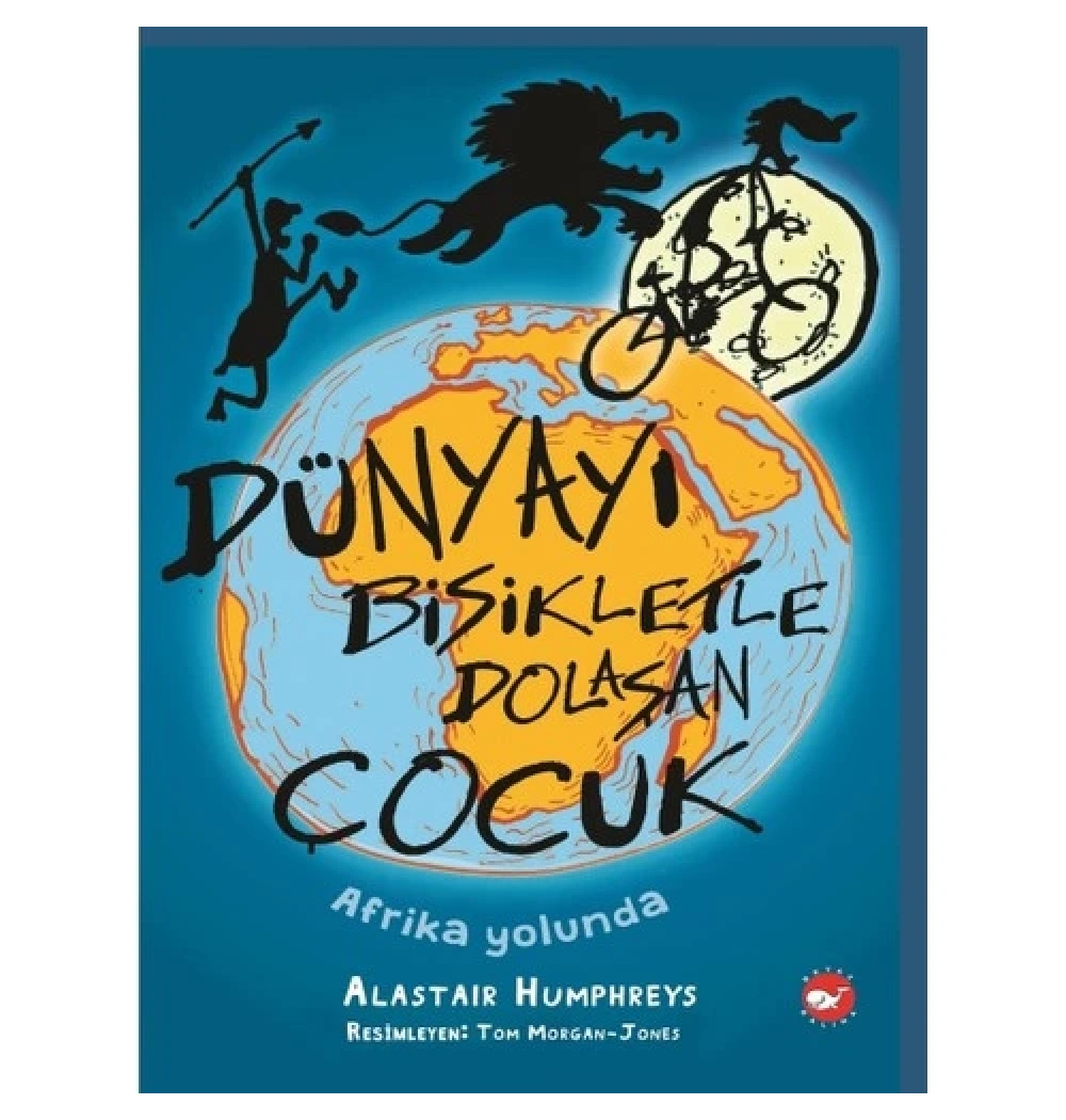 Dünyayı Bisikletle Dolaşan Çocuk  Afrika Yolunda  Beyaz Balina