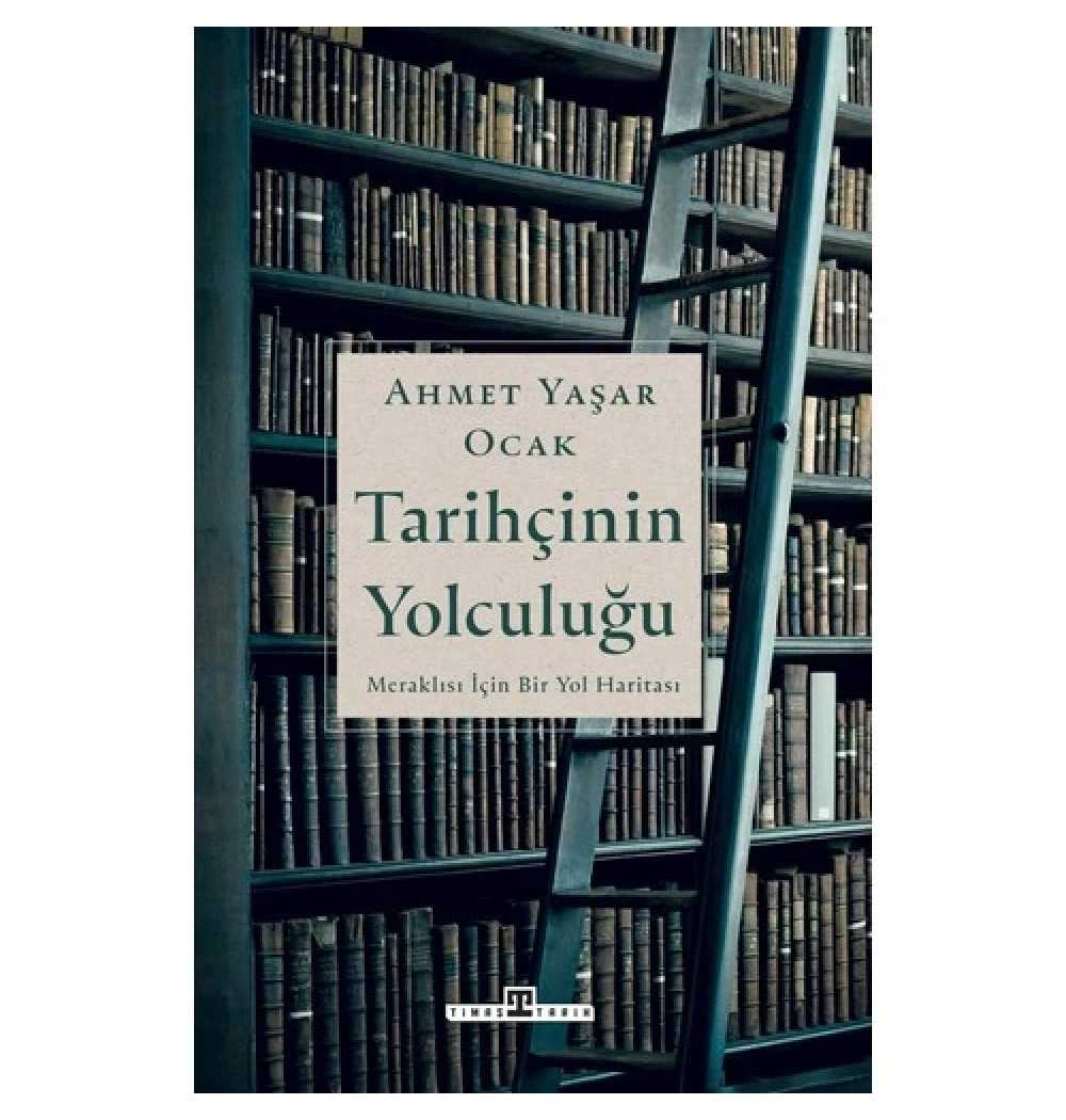 Tarihçinin Yolculuğu Ahmet Yaşar Ocak Timaş