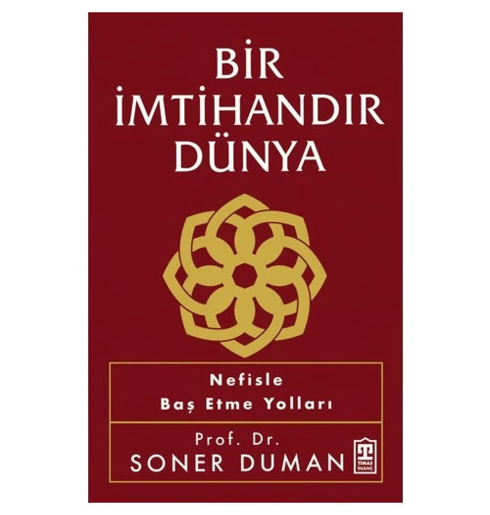 Bir İmtihandır Dünya  Nefisle Baş Etme Yolları  Soner Duman  Timaş