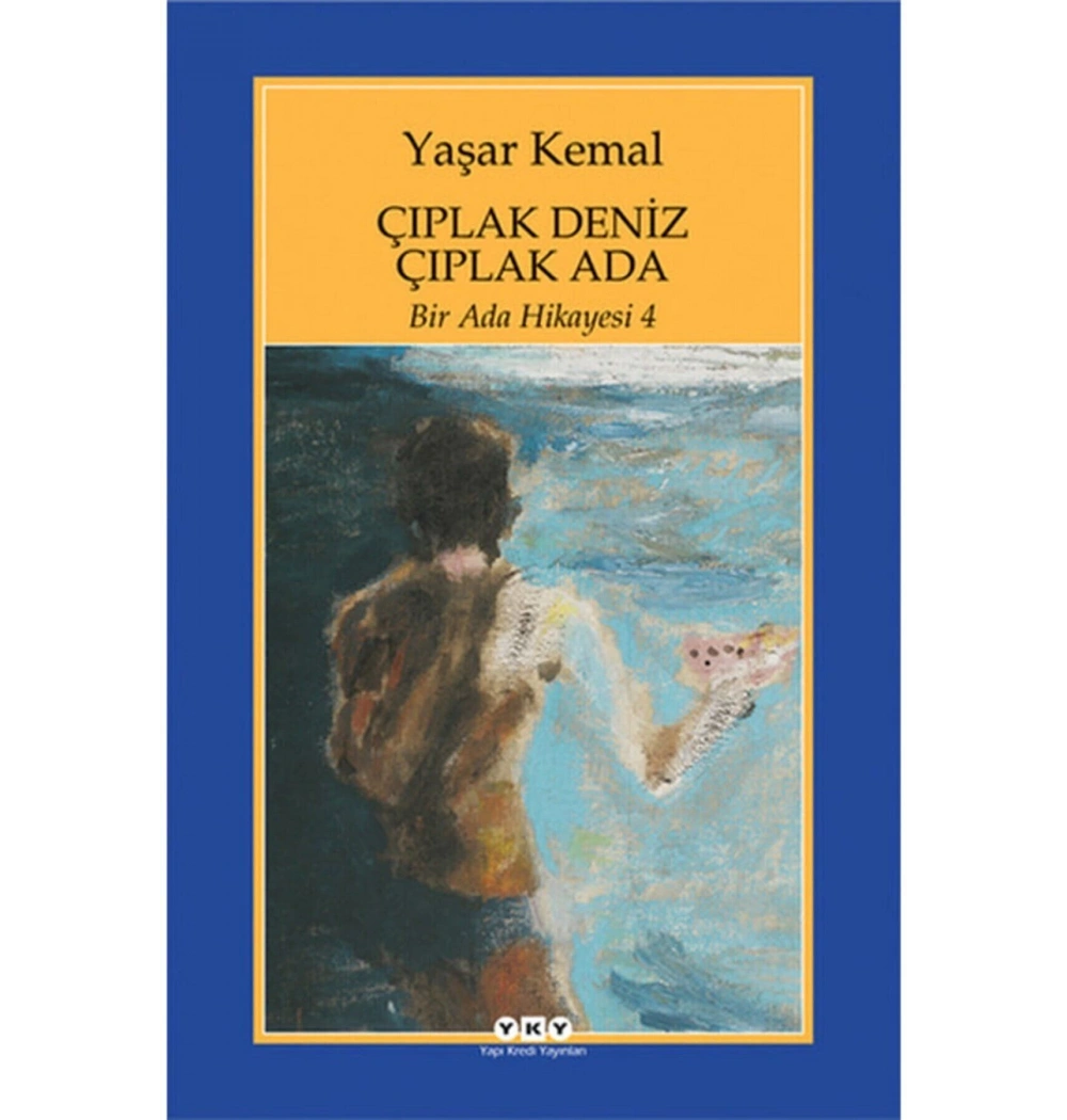 Bir Ada Hikayesi 4  Çıplak Deniz Çıplak Ada  Y.Kemal  Yapı Kredi