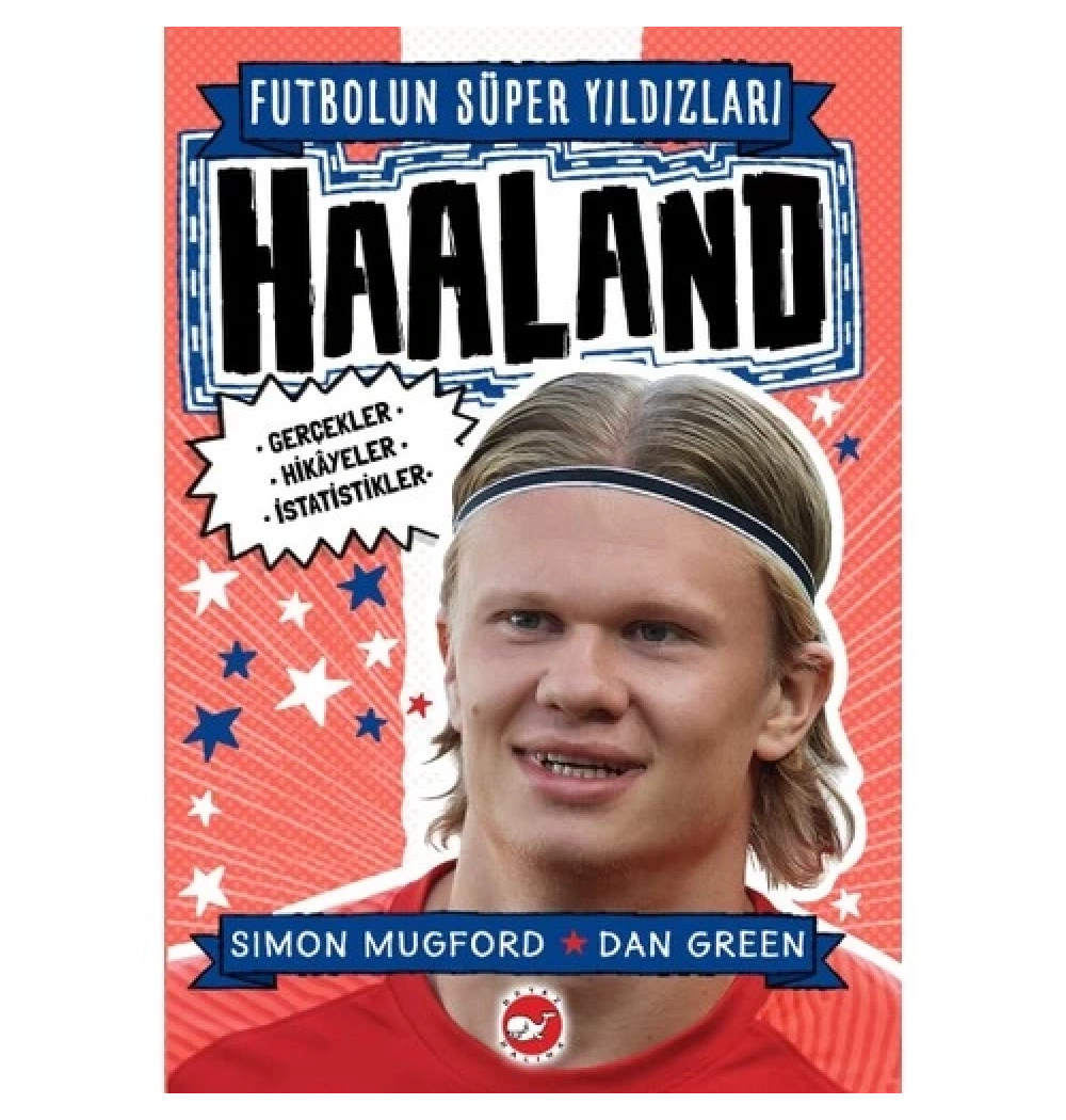 Futbolun Süper Yıldızları Haaland Gerçekler Hikayeler  Beyaz Balina