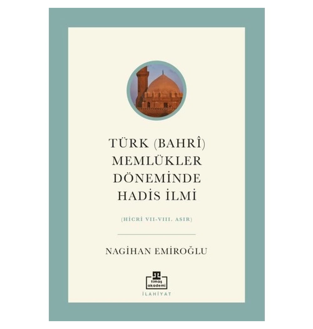 Türk Bahri Memlükler Döneminde Hadis  Nagihan Emiroğlu  Timaş