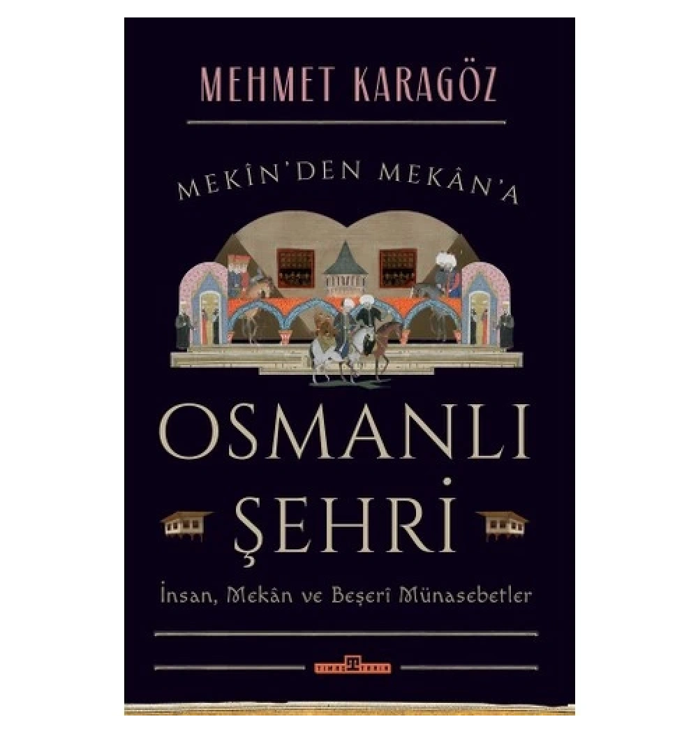 Mekinden Mekana Osmanlı Şehri Mehmet Karagöz Timaş